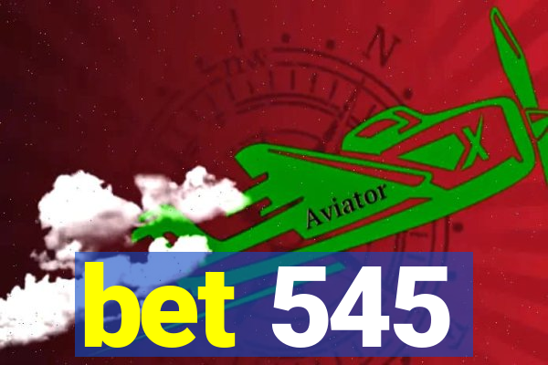 bet 545